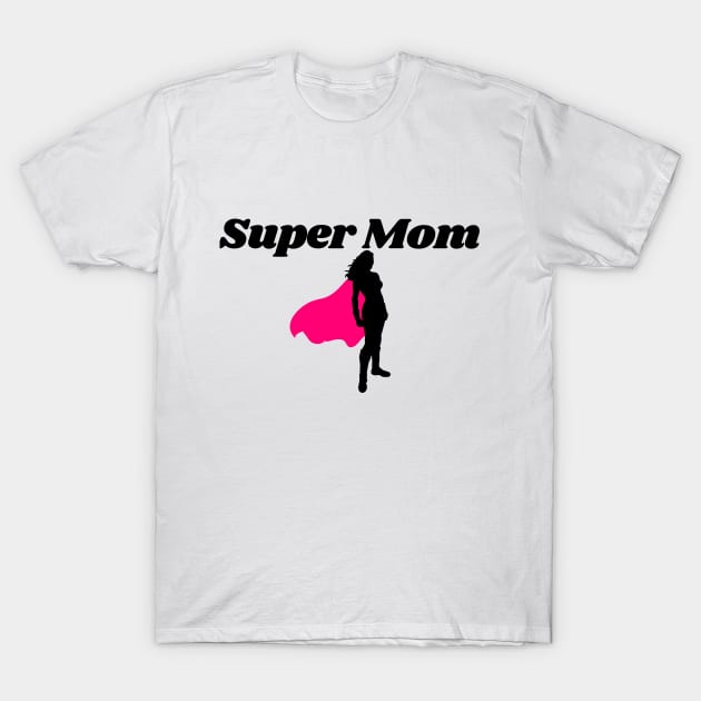 Mothers Day 2023 / Super Mom T-Shirt by SHAIKY